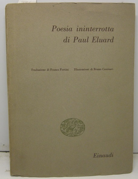 Poesia ininterrotta.  Traduzione di Franco Fortini.  Illustrazioni di Bruno Cassinari